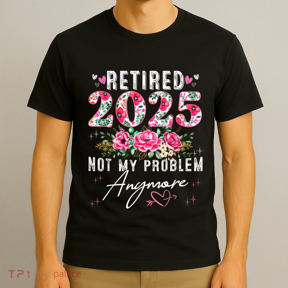 Retired 2025 Funny Retirement Gifts T-Shirt