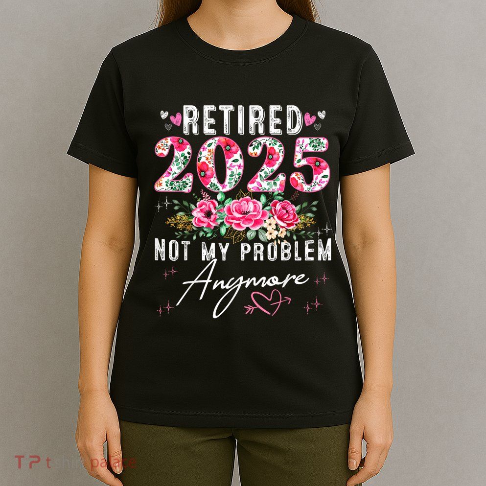 Retired 2025 Funny Retirement Gifts T-Shirt