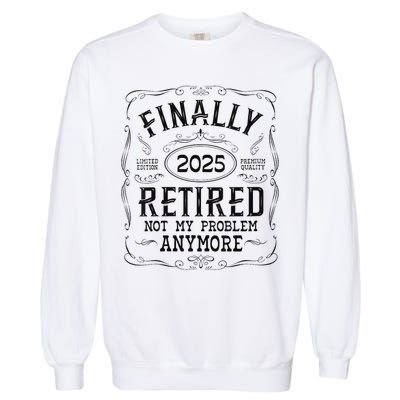 Retirement 2025 Finally Retired Vintage Whiskey Label Gift Garment-Dyed Sweatshirt