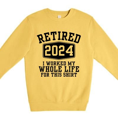 Retired 2024 Funny Retirement Quotes Premium Crewneck Sweatshirt