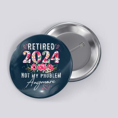 Retired 2024 Funny Retirement Gifts 2024 Floral Button