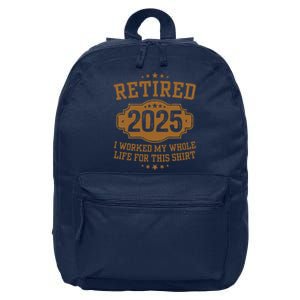 Retirement 2025 Gifts Worked My Whole Life For This Retired 16 in Basic Backpack