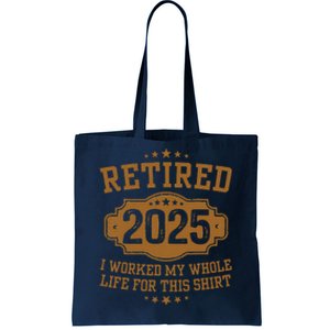 Retirement 2025 Gifts Worked My Whole Life For This Retired Tote Bag