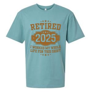 Retirement 2025 Gifts Worked My Whole Life For This Retired Sueded Cloud Jersey T-Shirt