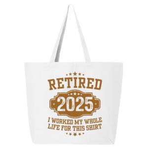 Retirement 2025 Gifts Worked My Whole Life For This Retired 25L Jumbo Tote