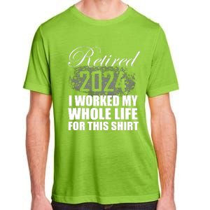 Retired 2024 I Worked My Whole Life 2024 Retirement Gifts Adult ChromaSoft Performance T-Shirt