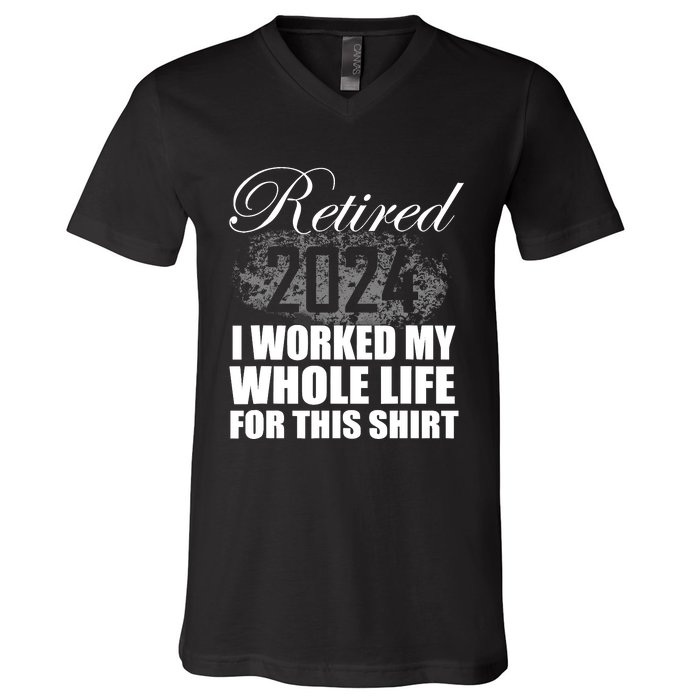 Retired 2024 I Worked My Whole Life 2024 Retirement Gifts V-Neck T-Shirt