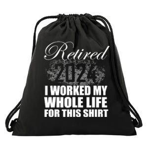 Retired 2024 I Worked My Whole Life 2024 Retirement Gifts Drawstring Bag