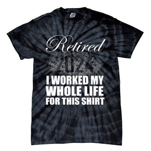 Retired 2024 I Worked My Whole Life 2024 Retirement Gifts Tie-Dye T-Shirt