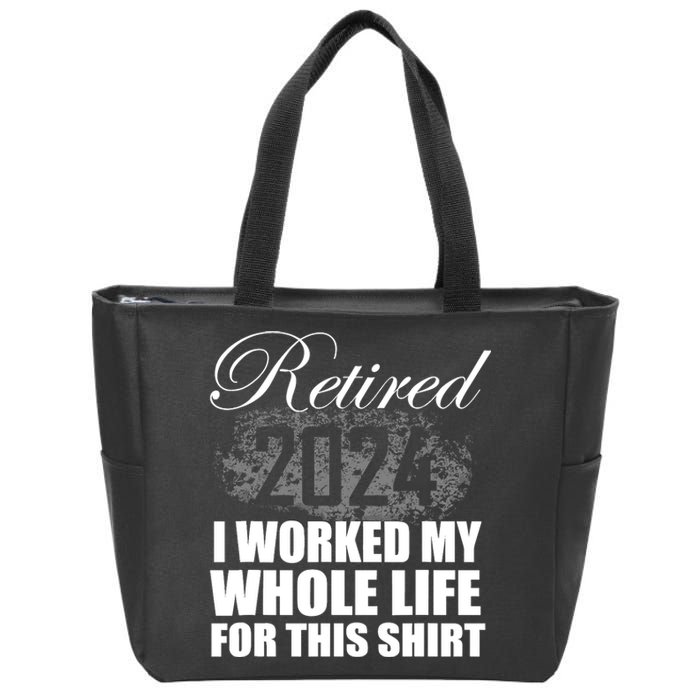 Retired 2024 I Worked My Whole Life 2024 Retirement Gifts Zip Tote Bag