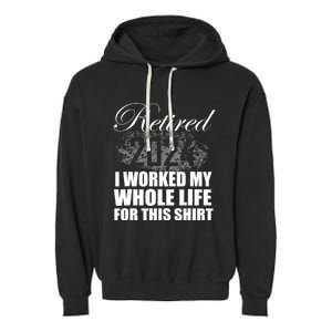 Retired 2024 I Worked My Whole Life 2024 Retirement Gifts Garment-Dyed Fleece Hoodie