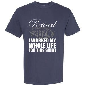 Retired 2024 I Worked My Whole Life 2024 Retirement Gifts Garment-Dyed Heavyweight T-Shirt