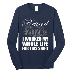 Retired 2024 I Worked My Whole Life 2024 Retirement Gifts Long Sleeve Shirt