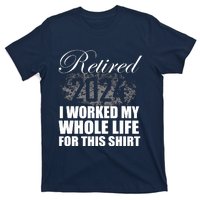 Retired 2024 I Worked My Whole Life 2024 Retirement Gifts T-Shirt