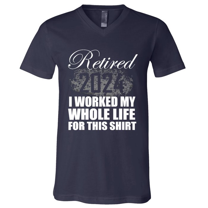 Retired 2024 I Worked My Whole Life 2024 Retirement Gifts V-Neck T-Shirt