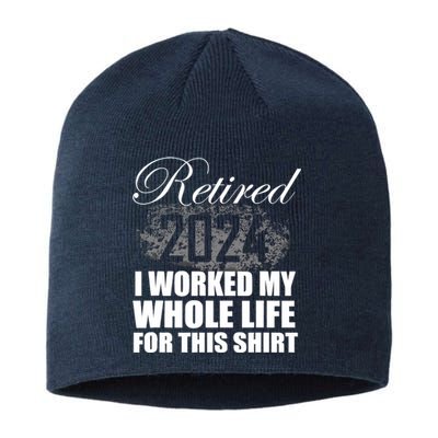 Retired 2024 I Worked My Whole Life 2024 Retirement Gifts Sustainable Beanie