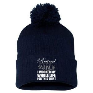 Retired 2024 I Worked My Whole Life 2024 Retirement Gifts Pom Pom 12in Knit Beanie