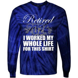 Retired 2024 I Worked My Whole Life 2024 Retirement Gifts Tie-Dye Long Sleeve Shirt