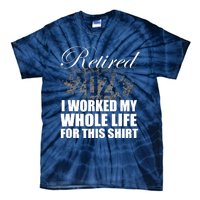 Retired 2024 I Worked My Whole Life 2024 Retirement Gifts Tie-Dye T-Shirt