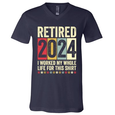 Retired 2024 I Worked My Whole Life For This Funny V-Neck T-Shirt