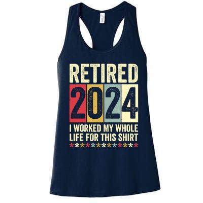 Retired 2024 I Worked My Whole Life For This Funny Women's Racerback Tank