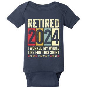 Retired 2024 I Worked My Whole Life For This Funny Baby Bodysuit