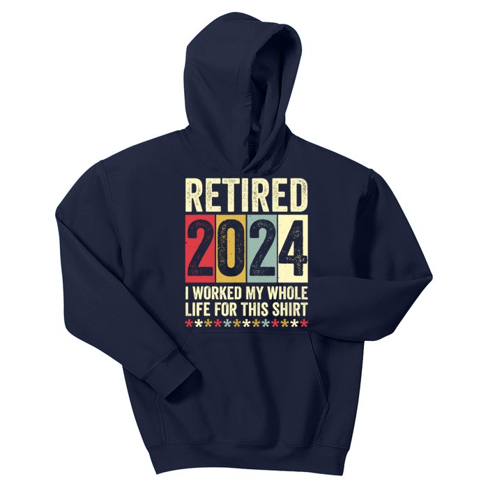 Retired 2024 I Worked My Whole Life For This Funny Kids Hoodie