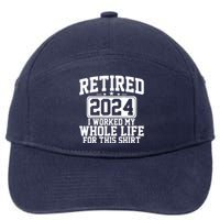 Retired 2024 I Worked My Whole Life For This Retirement 7-Panel Snapback Hat