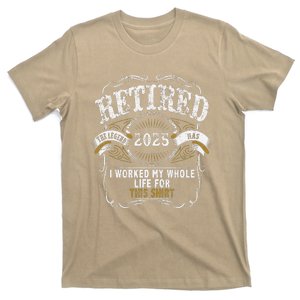 Retired 2025 I Worked My Whole Life Funny Retirement 2025 T-Shirt