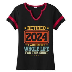 Retired 2024 I Worked My Whole Life For This Ladies Halftime Notch Neck Tee