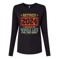 Retired 2024 I Worked My Whole Life For This Womens Cotton Relaxed Long Sleeve T-Shirt