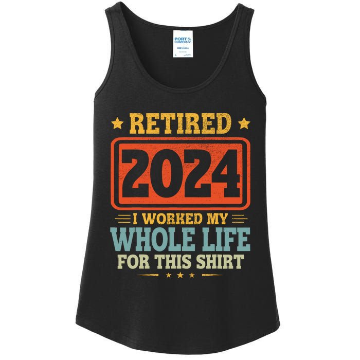 Retired 2024 I Worked My Whole Life For This Ladies Essential Tank