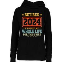 Retired 2024 I Worked My Whole Life For This Womens Funnel Neck Pullover Hood