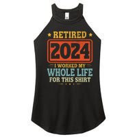 Retired 2024 I Worked My Whole Life For This Women's Perfect Tri Rocker Tank