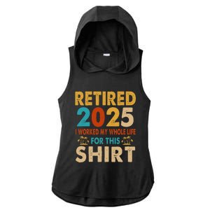 Retired 2025 I Worked My Whole Life For This Retiremen Ladies PosiCharge Tri-Blend Wicking Draft Hoodie Tank