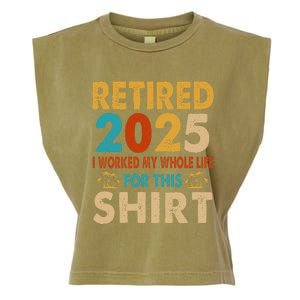 Retired 2025 I Worked My Whole Life For This Retiremen Garment-Dyed Women's Muscle Tee