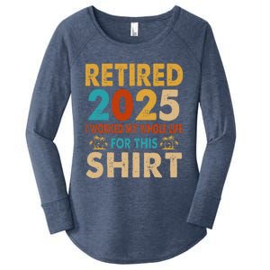 Retired 2025 I Worked My Whole Life For This Retiremen Women's Perfect Tri Tunic Long Sleeve Shirt