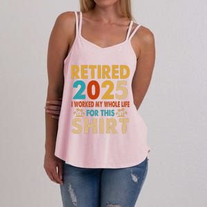 Retired 2025 I Worked My Whole Life For This Retiremen Women's Strappy Tank