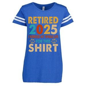 Retired 2025 I Worked My Whole Life For This Retiremen Enza Ladies Jersey Football T-Shirt