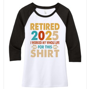 Retired 2025 I Worked My Whole Life For This Retiremen Women's Tri-Blend 3/4-Sleeve Raglan Shirt