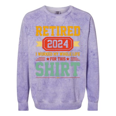 Retired 2024 I Worked My Whole Life For This Colorblast Crewneck Sweatshirt