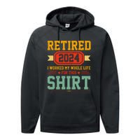 Retired 2024 I Worked My Whole Life For This Performance Fleece Hoodie