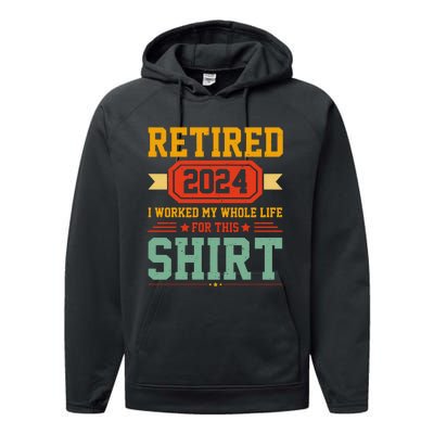 Retired 2024 I Worked My Whole Life For This Performance Fleece Hoodie