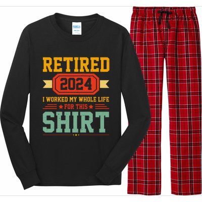 Retired 2024 I Worked My Whole Life For This Long Sleeve Pajama Set