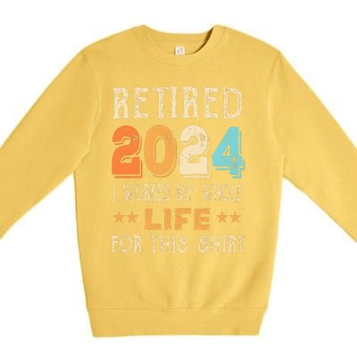 Retired 2024 I Worked My Whole Life For This Retirement Premium Crewneck Sweatshirt