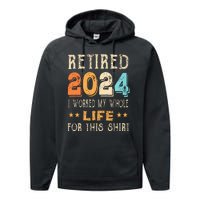 Retired 2024 I Worked My Whole Life For This Retirement Performance Fleece Hoodie