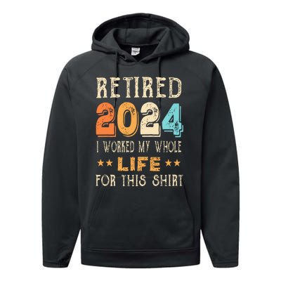 Retired 2024 I Worked My Whole Life For This Retirement Performance Fleece Hoodie