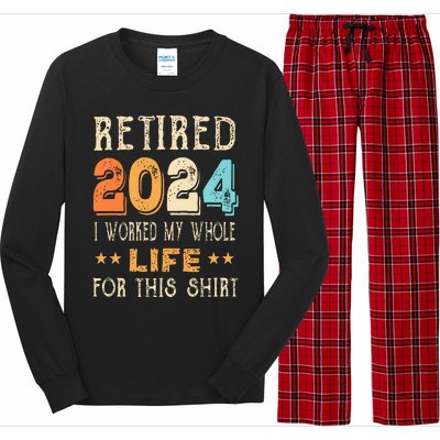 Retired 2024 I Worked My Whole Life For This Retirement Long Sleeve Pajama Set