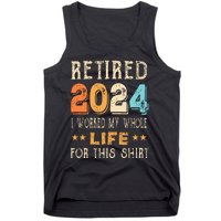 Retired 2024 I Worked My Whole Life For This Retirement Tank Top