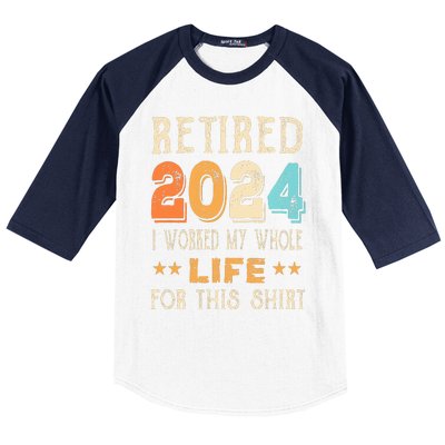 Retired 2024 I Worked My Whole Life For This Retirement Baseball Sleeve Shirt